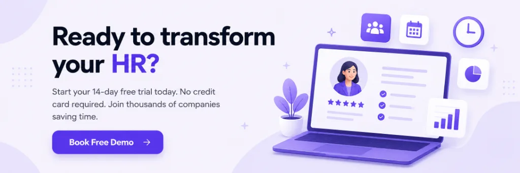 Ready to transform your HR? Start your 14-day free trial today. Book Free Demo